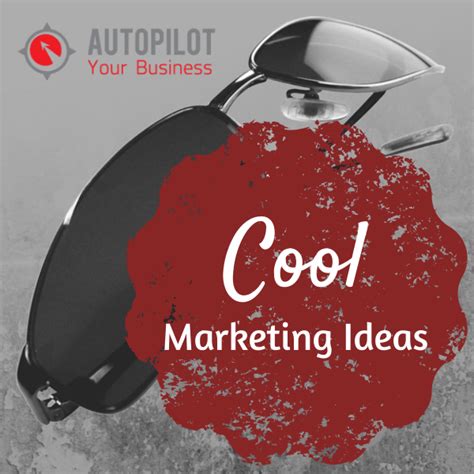 68 Cool Marketing Ideas From Big Brands Autopilot Your Business