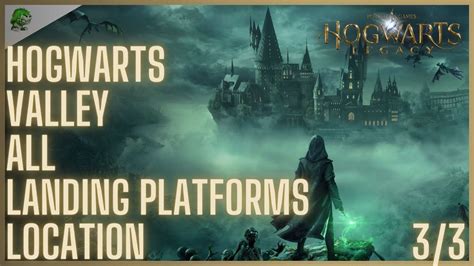 Hogwarts Legacy Hogwarts Valley All Landing Platforms Location Youtube