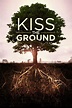 Kiss the Ground (película 2020) - Tráiler. resumen, reparto y dónde ver ...