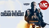 Chicago Overcoat | Full Action Crime Movie ctm magazine – CTM MAGAZINE