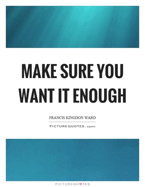 Make Sure You Want It Enough Picture Quotes