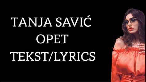 Tanja SaviĆ Opet Tekstlyrics Youtube