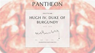 Hugh IV, Duke of Burgundy Biography - Duke of Burgundy | Pantheon