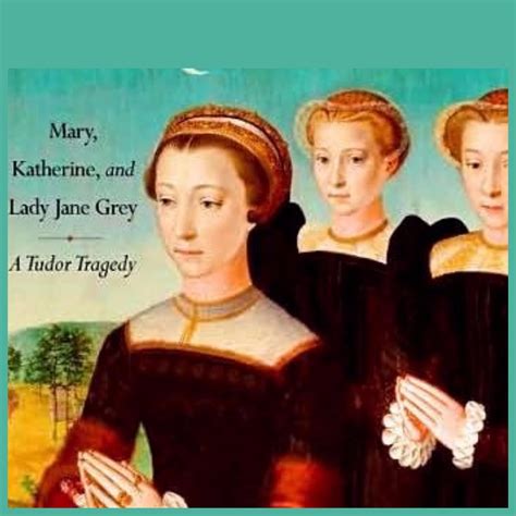 Katherine Greys Confession By Leanda De Lisle Tudor History