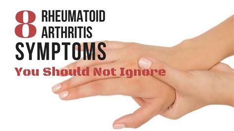 8 Rheumatoid Arthritis Symptoms You Should Not Ignore