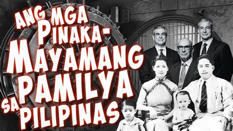 Mga Pinaka Mayaman Na Pamilya Sa Pilipinas Youtube