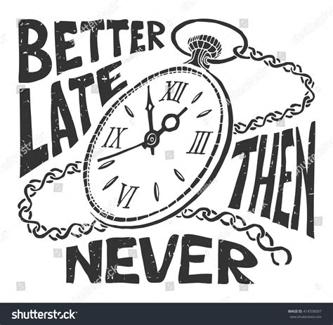 510 Better Late Than Never Stock Vectors Images And Vector Art