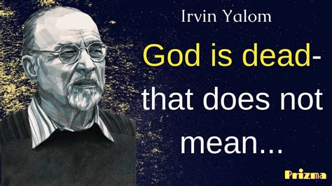 Powerful Quotes By Irvin Yalom On When Nietzsche Wept That Are