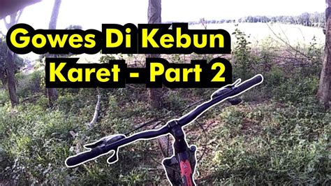 Namun ada yang unik dari foto perawat asal thailand yang memacari seorang petani getah tersebut. Gowes Di Kebun Karet - Part 2 - YouTube