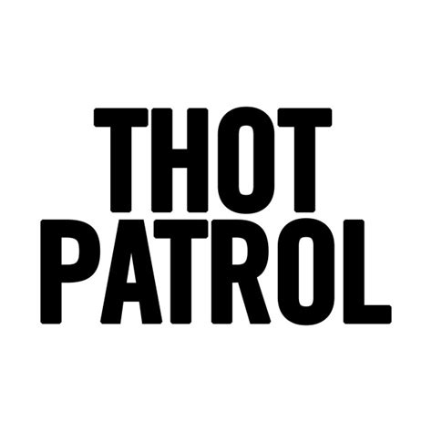 Thot Patrol Thot Patrol T Shirt Teepublic