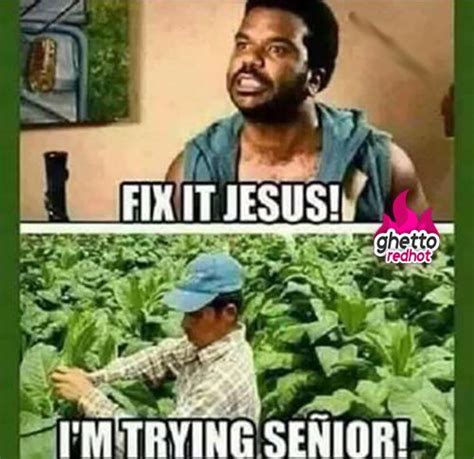 Fix It Jesus Meme Jesus Fix It Meme Ghetto Humor Fix It Jesus