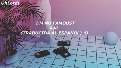 Ajr Im Not Famous Sub Español Youtube Music