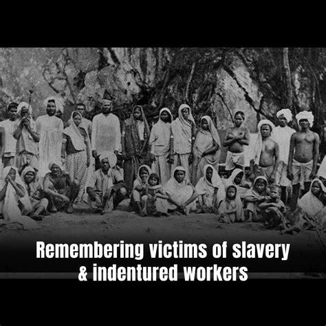 Remembering Victims Of Slavery Indentured Workers