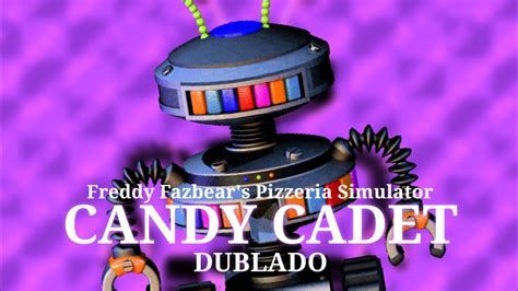 Candy Cadet Fnaf 6 Dublado Youtube