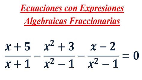 Ecuaciones Con Expresiones Algebraicas Fraccionarias 2 Youtube