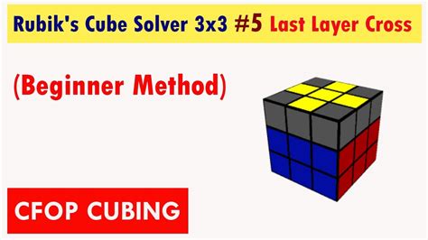 Rubiks Cube Solver 3x3 5 Last Layer Cross Beginner Method Cfop