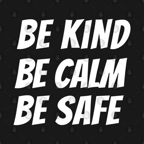 Be Kind Be Calm Be Safe Be Kind Be Calm Be Safe Sweatshirt