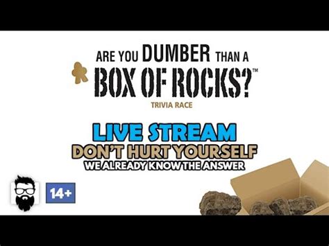 Are You Dumber Than A Box Of Rocks Don T Hurt Yourself We Already Know The Answer Youtube