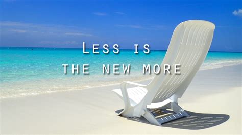 Less Is The New More
