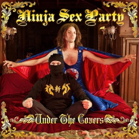 Ninja Sex Party Under The Covers Reviews Album Of The Year