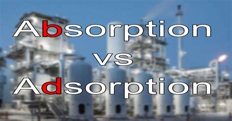 Absorption Vs Adsorption Chemical Engineering World