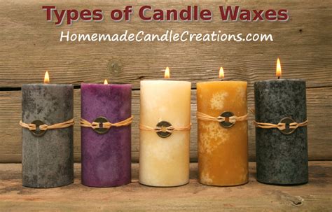 Wax For Candle Making What Types Of Waxes Are There Homemade Candle