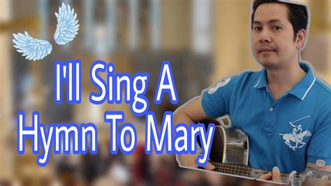 Ill Sing A Hymn To Mary Youtube