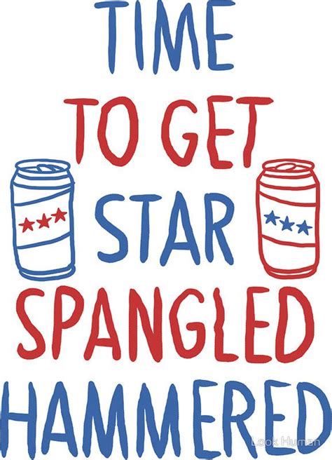 Time To Get Star Spangled Hammered Star Spangled Hammered Fourth Of