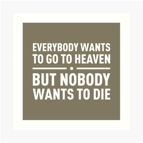 We did not find results for: "Everybody Wants To Go To Heaven, But Nobody Wants To Die (Navy Color)" Art Print by ...