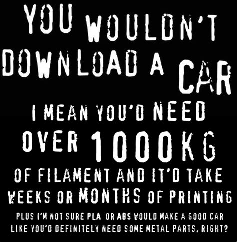 You Wouldnt Download A Car R3dprintingmemes