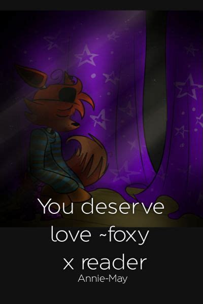 You Deserve Love ~foxy X Reader Being Revisedcomplete