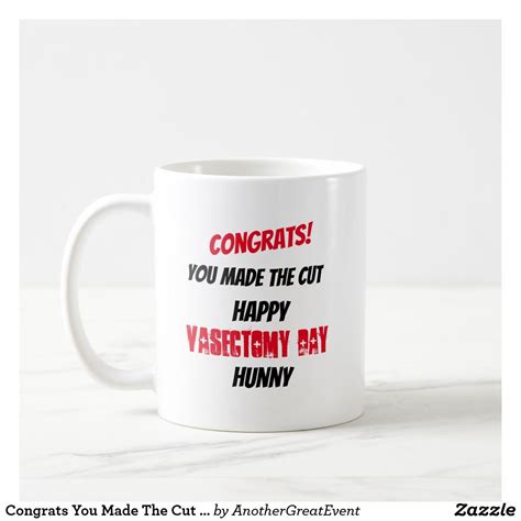 congrats you made the cut vasectomy any man s name coffee mug gag ts best ts vasectomy