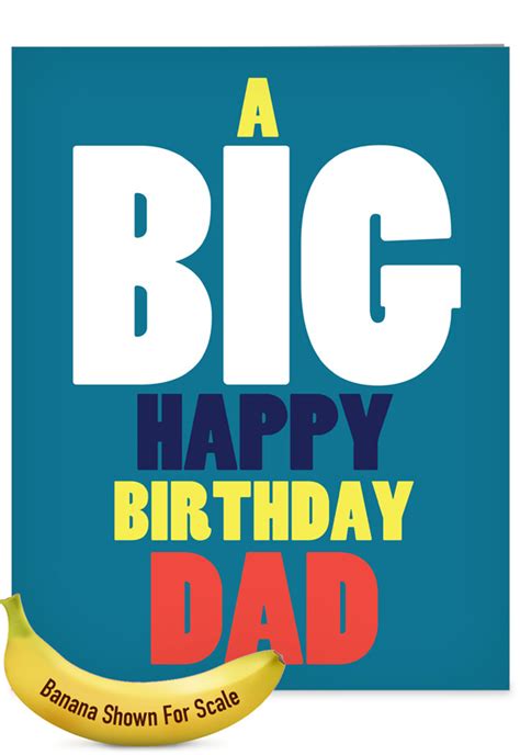 I'd like to use this day as an opportunity to tell you how much i adore you and how great of a father you've happy birthday, dad! Big Happy: Funny Birthday Father Extra Large Paper Card