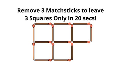 Brain Teaser Puzzle Can You Remove 3 Matchsticks To Leave 3 Squares