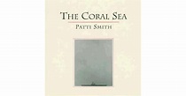 The Coral Sea by Patti Smith
