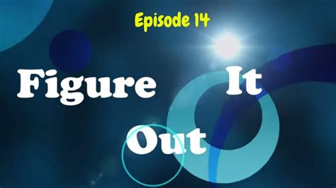 Figure It Out Episode 14 Youtube