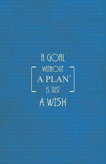 A Goal Without A Plan Is Just A Wish Quotes By Thejoyker1986 Redbubble
