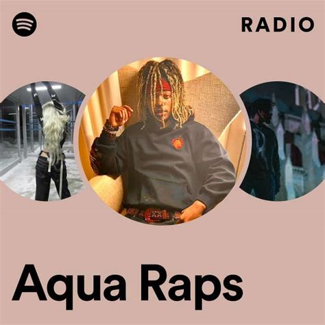 Aqua Raps Radio Playlist By Spotify Spotify
