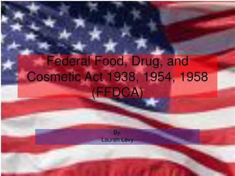 The law provided for three kinds of. PPT - Federal Food, Drug, and Cosmetic Act 1938, 1954 ...