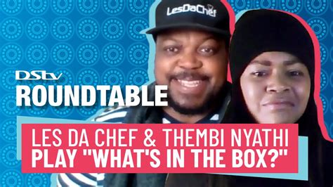 Dstv Roundtable Whats In The Box With Thembi Nyathi And Les Da Chef