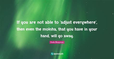 If You Are Not Able To ‘adjust Everywhere Then Even The Moksha