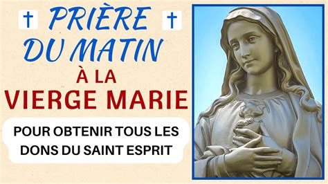 🙏 PriÈre Du Matin à La Vierge Marie Pour Obtenir Tous Les Dons Du Saint