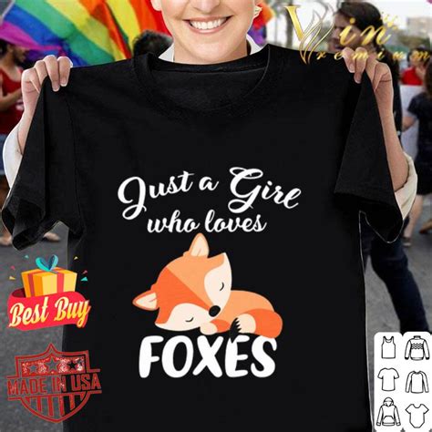 Fox Just A Girl Who Loves Foxes Shirt Hoodie Sweater Longsleeve T Shirt