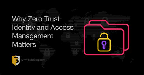 What You Need To Know About Zero Trust Identity And Access Management