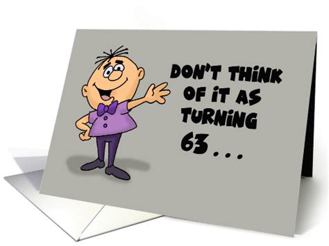 Humorous 63rd Birthday Card Dont Think Of It As Turning 63 Card