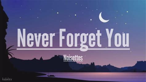 Noisettes Never Forget You Lyrics Ill Never Forget You Youtube