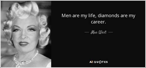 Mae West Quote Men Are My Life Diamonds Are My Career