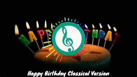 Happy Birthday Classical Version Happy Birthday Background Music No