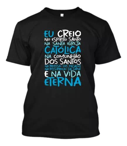 Camiseta Catolica Oraçao Credo Creio Deus Jusus Parcelamento Sem Juros