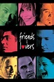 ‎Friends & Lovers (1999) directed by George Haas • Reviews, film + cast ...